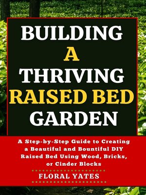 cover image of BUILDING a THRIVING RAISED BED GARDEN